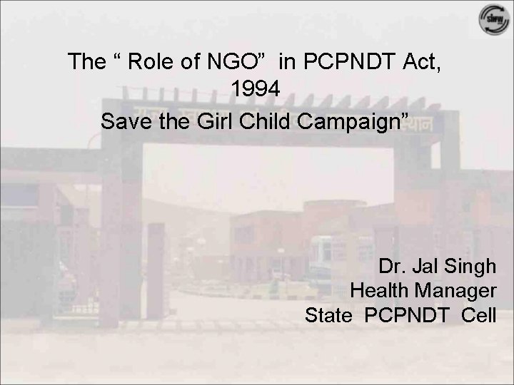 The “ Role of NGO” in PCPNDT Act, 1994 Save the Girl Child Campaign”