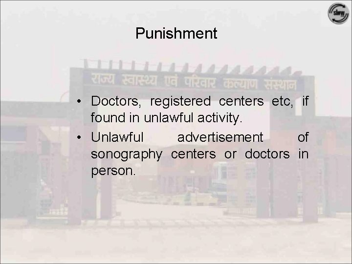 Punishment • Doctors, registered centers etc, if found in unlawful activity. • Unlawful advertisement