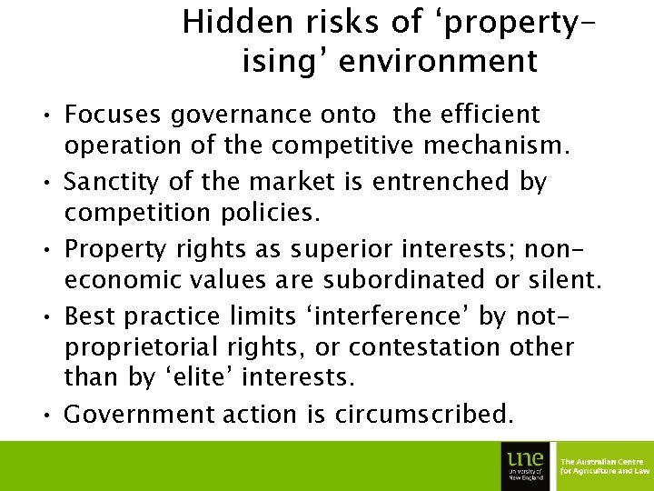Hidden risks of ‘propertyising’ environment • Focuses governance onto the efficient operation of the