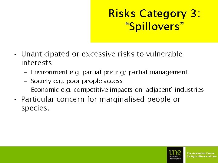 Risks Category 3: “Spillovers” • Unanticipated or excessive risks to vulnerable interests – Environment