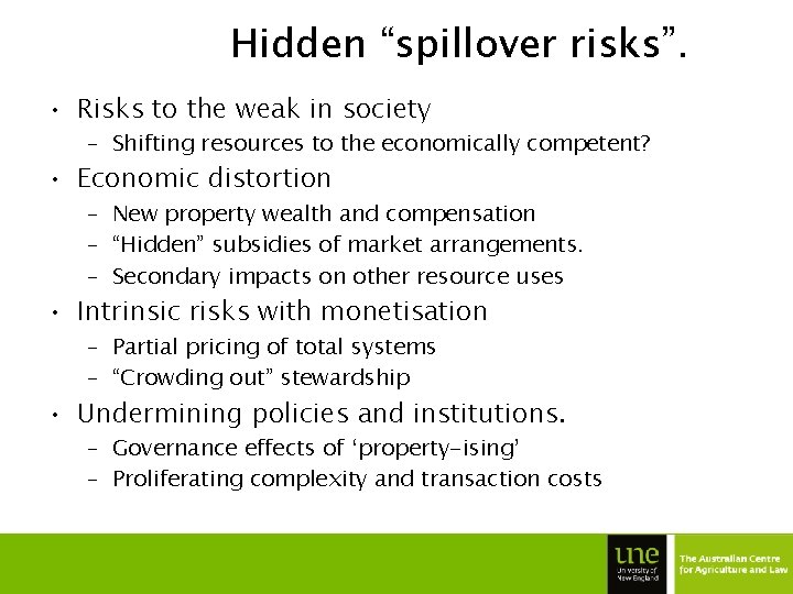 Hidden “spillover risks”. • Risks to the weak in society – Shifting resources to