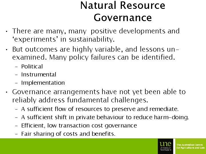 Natural Resource Governance • There are many, many positive developments and ‘experiments’ in sustainability.