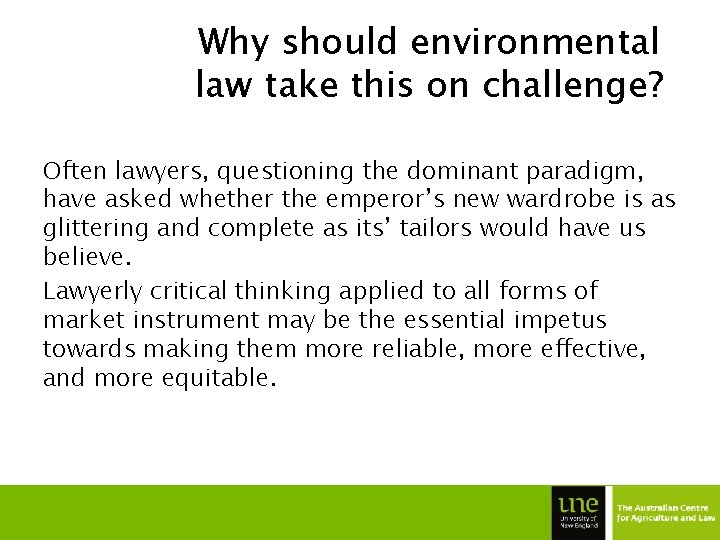 Why should environmental law take this on challenge? Often lawyers, questioning the dominant paradigm,