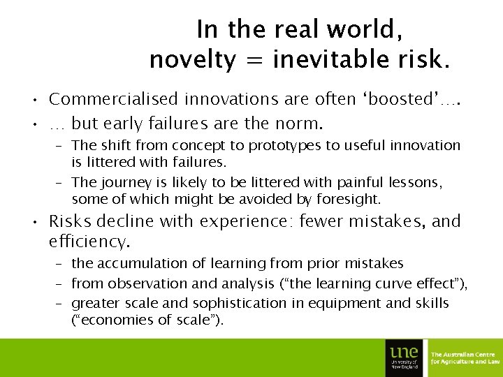In the real world, novelty = inevitable risk. • Commercialised innovations are often ‘boosted’….