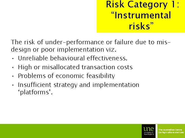 Risk Category 1: “Instrumental risks” The risk of under-performance or failure due to misdesign