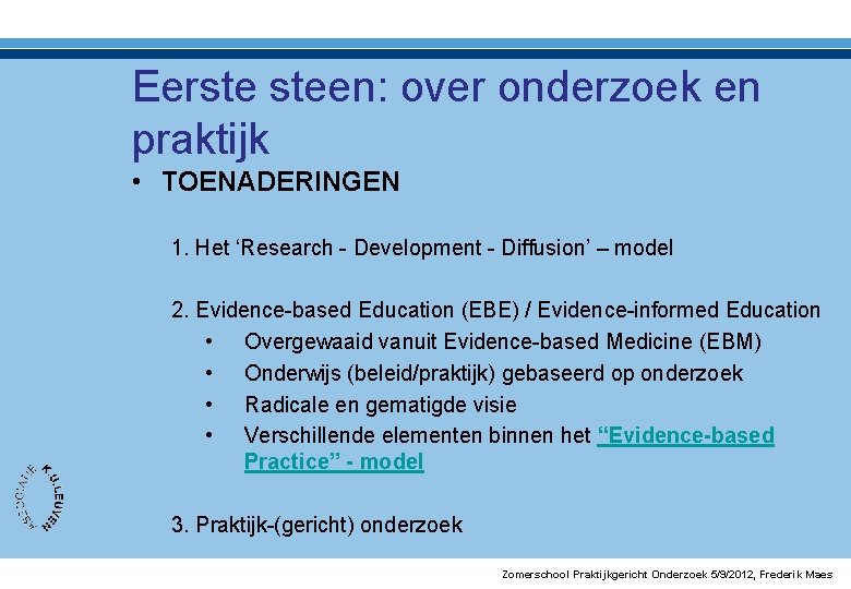 Eerste steen: over onderzoek en praktijk • TOENADERINGEN 1. Het ‘Research - Development -