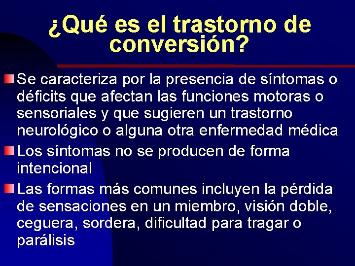 ¿Qué es el trastorno de conversión? Se caracteriza por la presencia de síntomas o