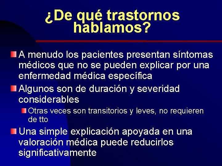 ¿De qué trastornos hablamos? A menudo los pacientes presentan síntomas médicos que no se