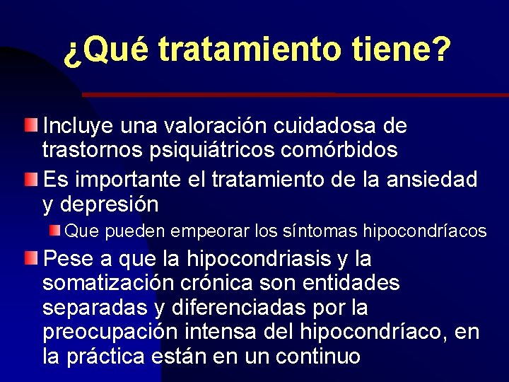 ¿Qué tratamiento tiene? Incluye una valoración cuidadosa de trastornos psiquiátricos comórbidos Es importante el