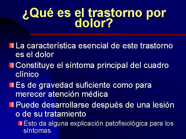 ¿Qué es el trastorno por dolor? La característica esencial de este trastorno es el