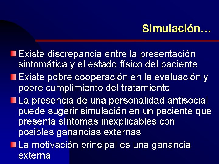 Simulación… Existe discrepancia entre la presentación sintomática y el estado físico del paciente Existe