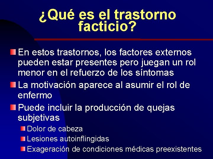 ¿Qué es el trastorno facticio? En estos trastornos, los factores externos pueden estar presentes