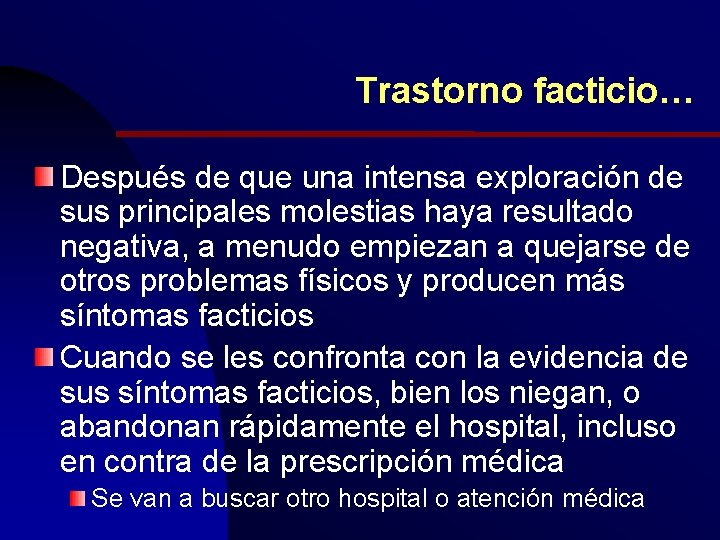 Trastorno facticio… Después de que una intensa exploración de sus principales molestias haya resultado