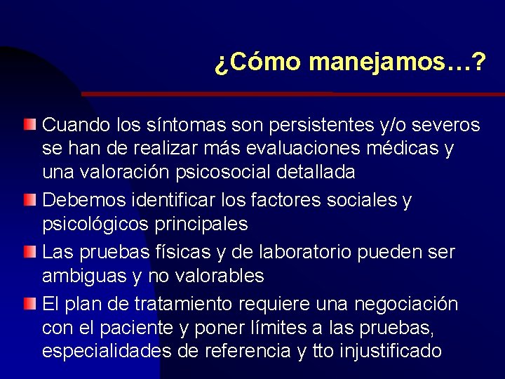 ¿Cómo manejamos…? Cuando los síntomas son persistentes y/o severos se han de realizar más