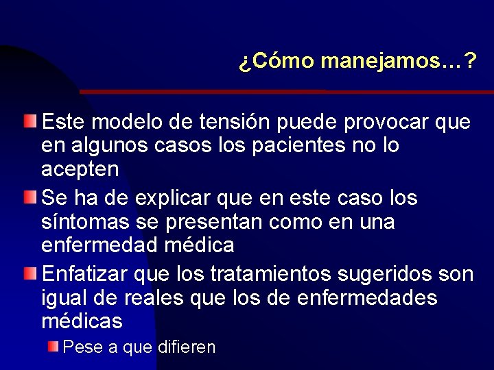 ¿Cómo manejamos…? Este modelo de tensión puede provocar que en algunos casos los pacientes