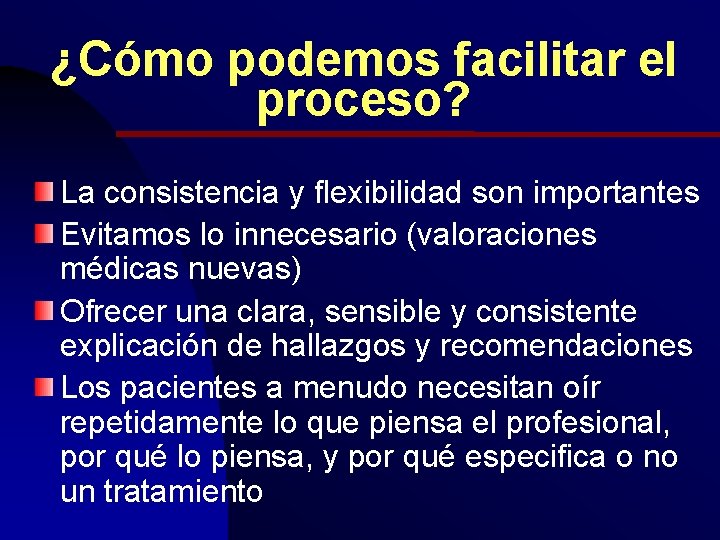 ¿Cómo podemos facilitar el proceso? La consistencia y flexibilidad son importantes Evitamos lo innecesario