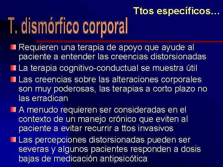 Ttos específicos… Requieren una terapia de apoyo que ayude al paciente a entender las