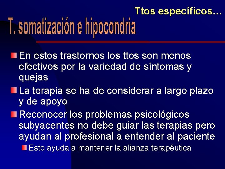 Ttos específicos… En estos trastornos los ttos son menos efectivos por la variedad de