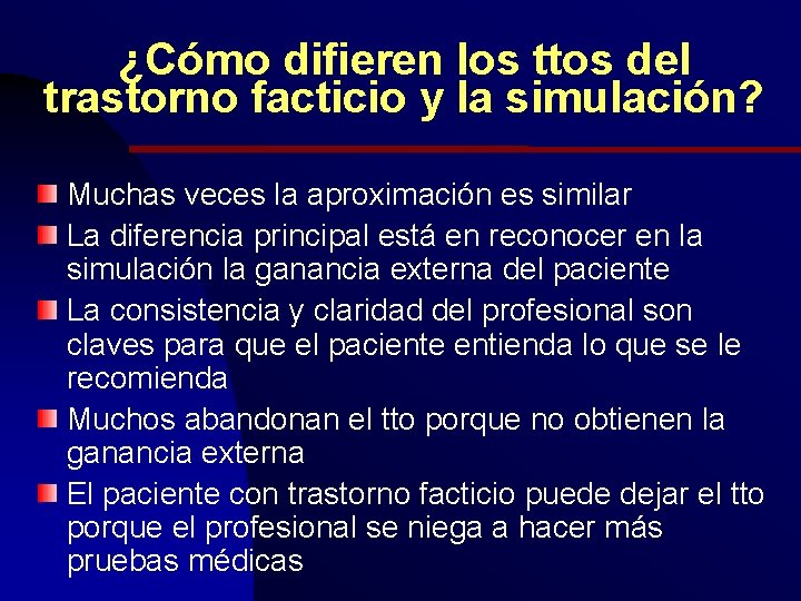 ¿Cómo difieren los ttos del trastorno facticio y la simulación? Muchas veces la aproximación