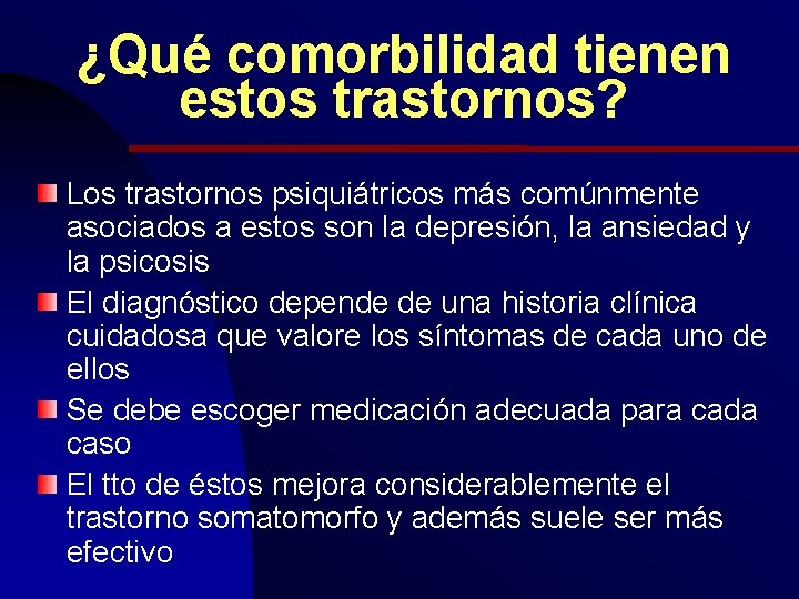 ¿Qué comorbilidad tienen estos trastornos? Los trastornos psiquiátricos más comúnmente asociados a estos son