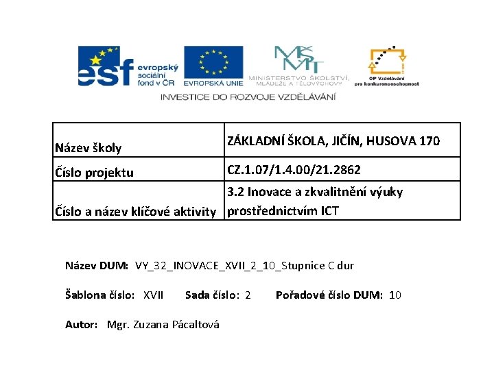 ZÁKLADNÍ ŠKOLA, JIČÍN, HUSOVA 170 Název školy CZ. 1. 07/1. 4. 00/21. 2862 Číslo