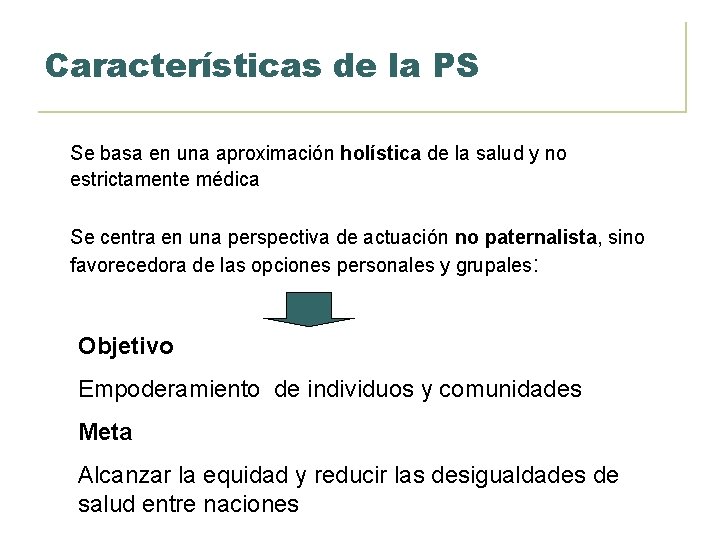 Características de la PS Se basa en una aproximación holística de la salud y