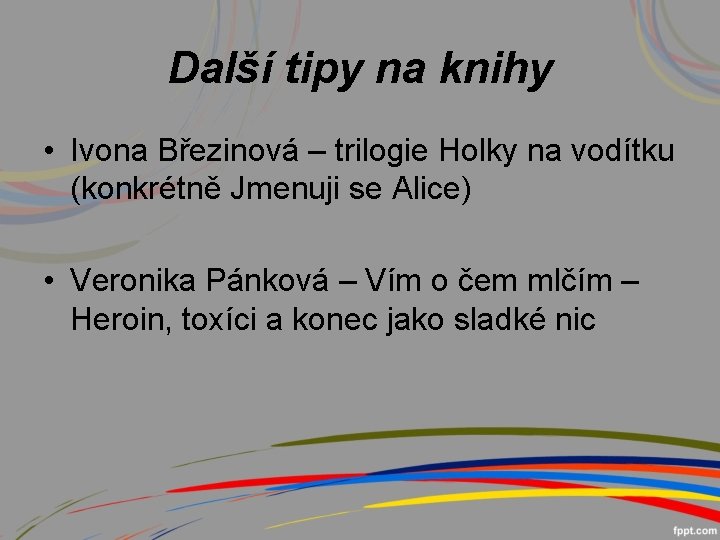 Další tipy na knihy • Ivona Březinová – trilogie Holky na vodítku (konkrétně Jmenuji