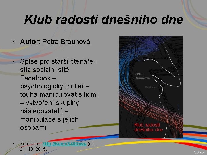 Klub radostí dnešního dne • Autor: Petra Braunová • Spíše pro starší čtenáře –