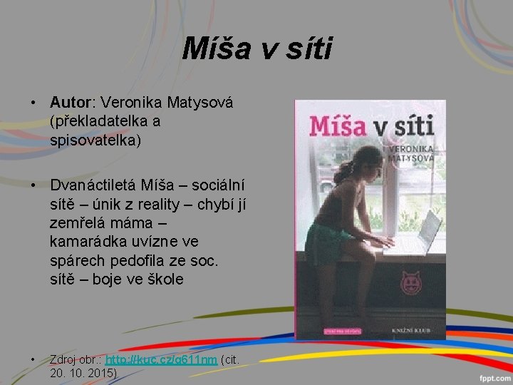 Míša v síti • Autor: Veronika Matysová (překladatelka a spisovatelka) • Dvanáctiletá Míša –