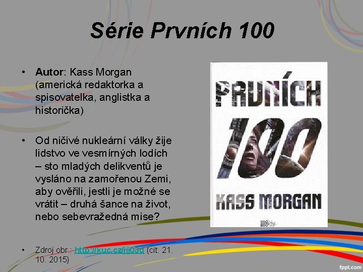 Série Prvních 100 • Autor: Kass Morgan (americká redaktorka a spisovatelka, anglistka a historička)