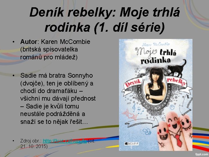 Deník rebelky: Moje trhlá rodinka (1. díl série) • Autor: Karen Mc. Combie (britská