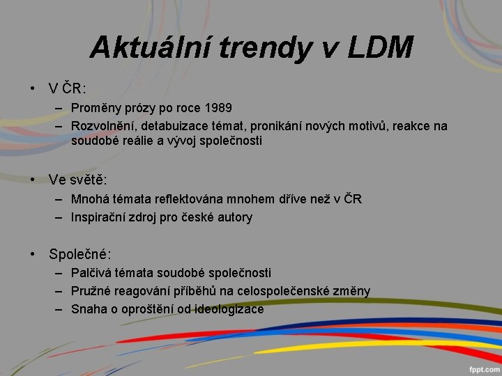 Aktuální trendy v LDM • V ČR: – Proměny prózy po roce 1989 –