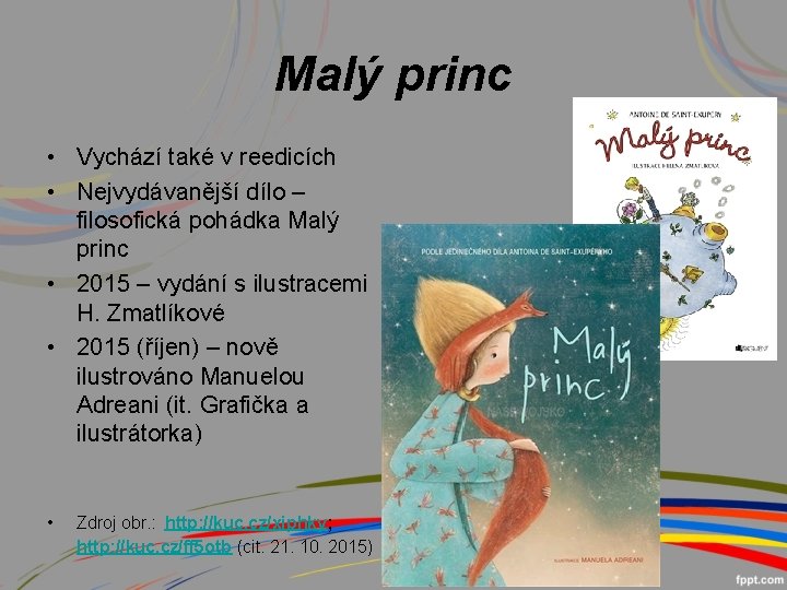 Malý princ • Vychází také v reedicích • Nejvydávanější dílo – filosofická pohádka Malý