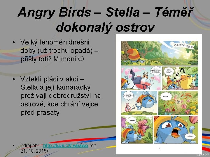 Angry Birds – Stella – Téměř dokonalý ostrov • Velký fenomén dnešní doby (už