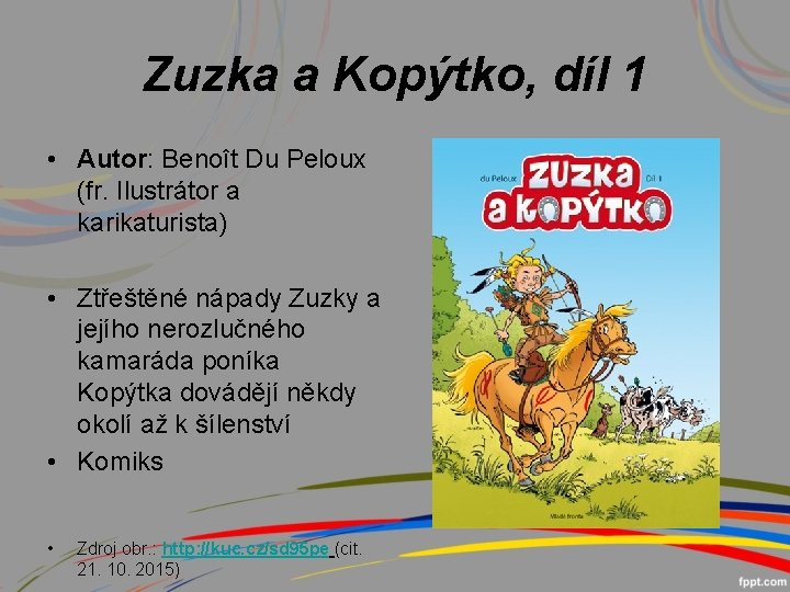 Zuzka a Kopýtko, díl 1 • Autor: Benoît Du Peloux (fr. Ilustrátor a karikaturista)