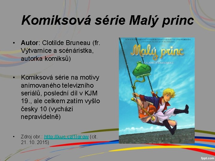 Komiksová série Malý princ • Autor: Clotilde Bruneau (fr. Výtvarnice a scénáristka, autorka komiksů)