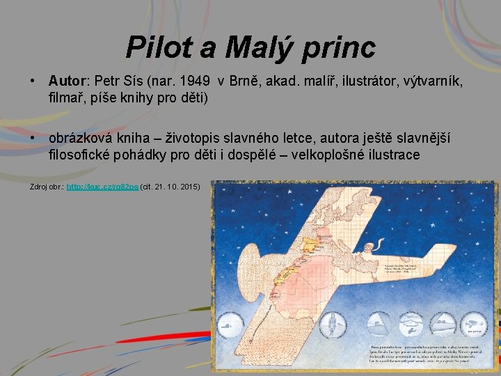 Pilot a Malý princ • Autor: Petr Sís (nar. 1949 v Brně, akad. malíř,