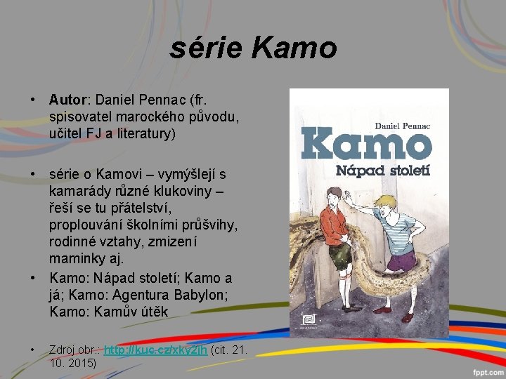 série Kamo • Autor: Daniel Pennac (fr. spisovatel marockého původu, učitel FJ a literatury)