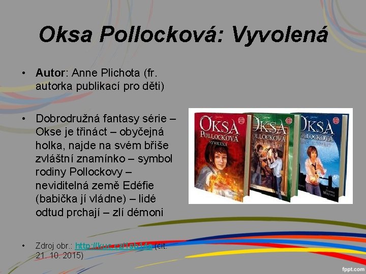 Oksa Pollocková: Vyvolená • Autor: Anne Plichota (fr. autorka publikací pro děti) • Dobrodružná