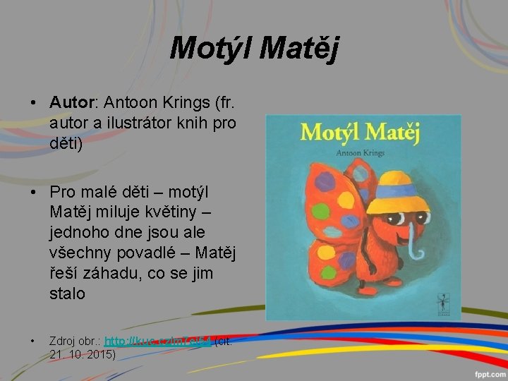 Motýl Matěj • Autor: Antoon Krings (fr. autor a ilustrátor knih pro děti) •