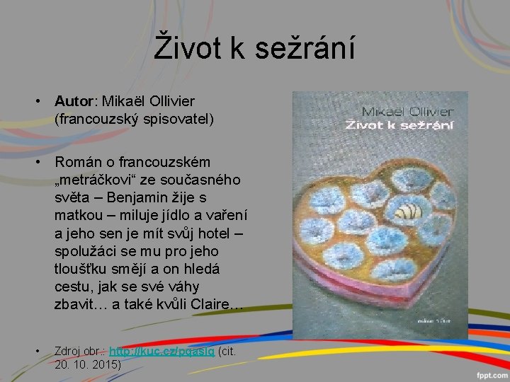 Život k sežrání • Autor: Mikaël Ollivier (francouzský spisovatel) • Román o francouzském „metráčkovi“