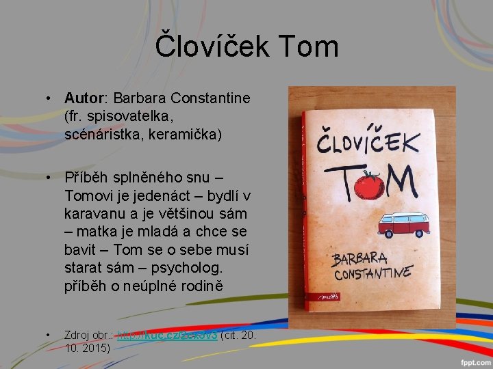 Človíček Tom • Autor: Barbara Constantine (fr. spisovatelka, scénáristka, keramička) • Příběh splněného snu