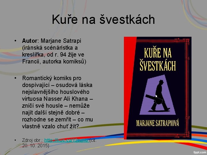 Kuře na švestkách • Autor: Marjane Satrapi (iránská scénáristka a kreslířka, od r. 94