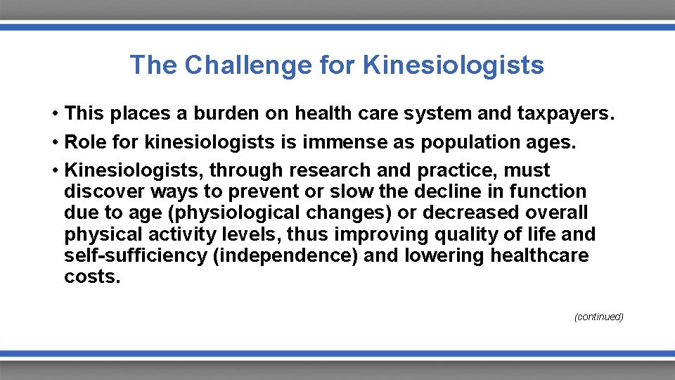 The Challenge for Kinesiologists • This places a burden on health care system and