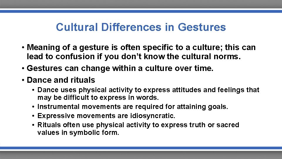 Cultural Differences in Gestures • Meaning of a gesture is often specific to a