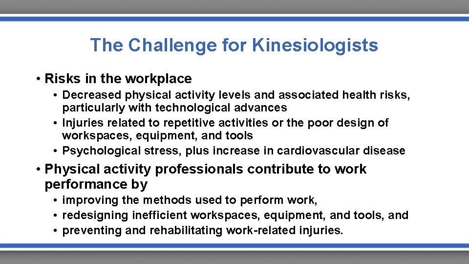 The Challenge for Kinesiologists • Risks in the workplace • Decreased physical activity levels