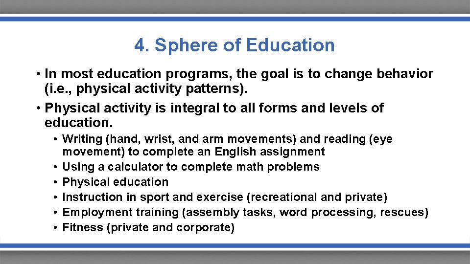 4. Sphere of Education • In most education programs, the goal is to change