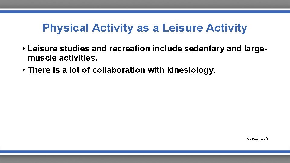 Physical Activity as a Leisure Activity • Leisure studies and recreation include sedentary and