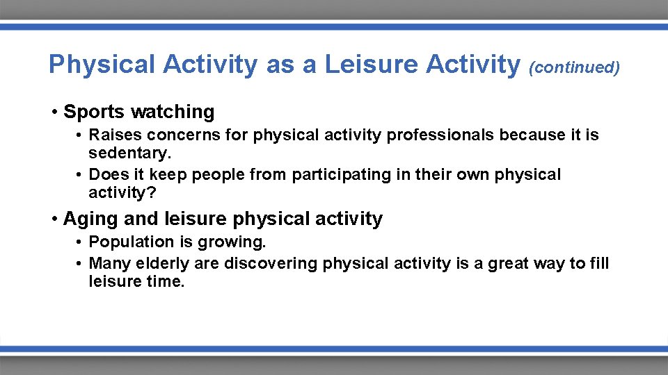 Physical Activity as a Leisure Activity (continued) • Sports watching • Raises concerns for