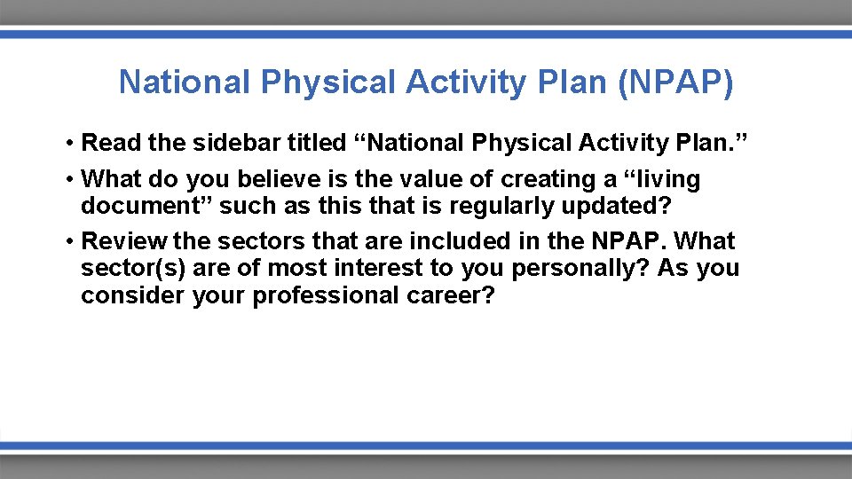 National Physical Activity Plan (NPAP) • Read the sidebar titled “National Physical Activity Plan.